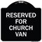 Signmission Reserved for Church Van Heavy-Gauge Aluminum Architectural Sign, 18" x 18", BW-1818-23215 A-DES-BW-1818-23215 - alternate 1